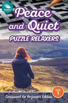 portada Peace and Quiet Puzzle Relaxers Vol 1: Crossword For Beginners Edition (en Inglés)