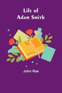 portada Life of Adam Smith (in English)