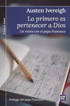 portada Lo Primero es Pertenecer a Dios: Un Retiro con el Papa Francisco