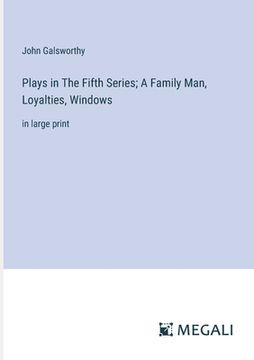 portada Plays in The Fifth Series; A Family Man, Loyalties, Windows: in large print (en Inglés)