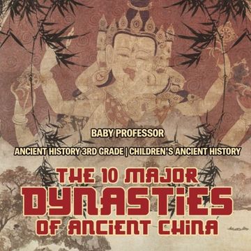 portada The 10 Major Dynasties of Ancient China - Ancient History 3rd Grade | Children's Ancient History (en Inglés)