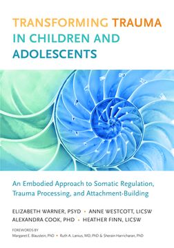 portada Transforming Trauma in Children and Adolescents: An Embodied Approach to Somatic Regulation, Trauma Processing, and Attachment-Building (en Inglés)