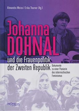 portada Johanna Dohnal und die Frauenpolitik der Zweiten Republik: Dokumente zu Einer Pionierin des Österreichischen Feminismus (en Alemán)
