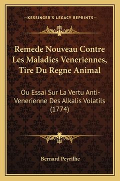 portada Remede Nouveau Contre Les Maladies Veneriennes, Tire Du Regne Animal: Ou Essai Sur La Vertu Anti-Venerienne Des Alkalis Volatils (1774) (in French)