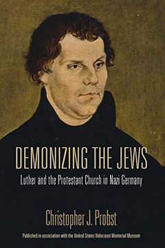 portada Demonizing the Jews: Luther and the Protestant Church in Nazi Germany (en Inglés)