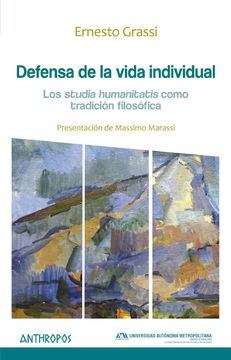 portada Defensa de la Vida Individual: Los Studia Humanitatis Como Tradicion Filosofica (in Spanish)