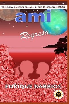 Ami Regresa: Ami 2 (trilogía Amiestrellas) (spanish Edition)