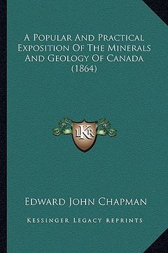 portada a popular and practical exposition of the minerals and geology of canada (1864) (en Inglés)