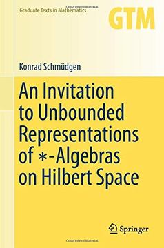 portada An Invitation to Unbounded Representations of ∗-Algebras on Hilbert Space: 285 (Graduate Texts in Mathematics) (en Inglés)