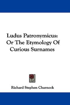 portada ludus patronymicus: or the etymology of curious surnames (en Inglés)