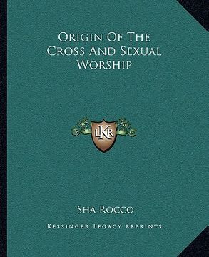 portada origin of the cross and sexual worship (in English)
