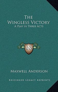 portada the wingless victory: a play in three acts (en Inglés)