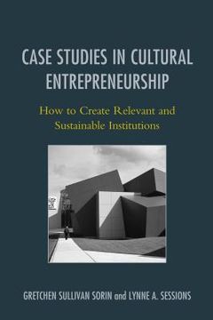 portada Case Studies in Cultural Entrepreneurship: How to Create Relevant and Sustainable Institutions (en Inglés)