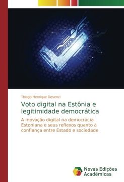 portada Voto digital na Estônia e legitimidade democrática: A inovação digital na democracia Estoniana e seus reflexos quanto à confiança entre Estado e sociedade