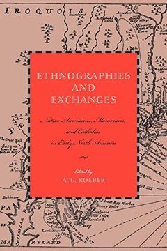 portada Ethnographies and Exchanges: Native Americans, Moravians, and Catholics in Early North America (en Inglés)