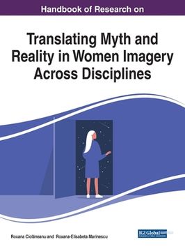 portada Handbook of Research on Translating Myth and Reality in Women Imagery Across Disciplines (en Inglés)