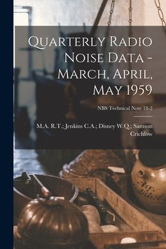 portada Quarterly Radio Noise Data - March, April, May 1959; NBS Technical Note 18-2 (in English)
