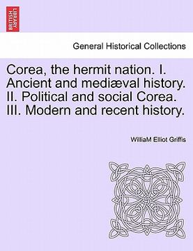 portada corea, the hermit nation. i. ancient and medi val history. ii. political and social corea. iii. modern and recent history. (en Inglés)