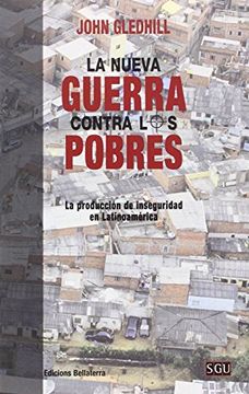 portada La Nueva Guerra Contra los Pobres: La Producción de Inseguridad en Latinoamérica (Serie General Universitaria (Sgu)) (in Spanish)