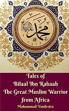portada Tales of Bilaal ibn Rabaah the Great Muslim Warrior From Africa (en Inglés)