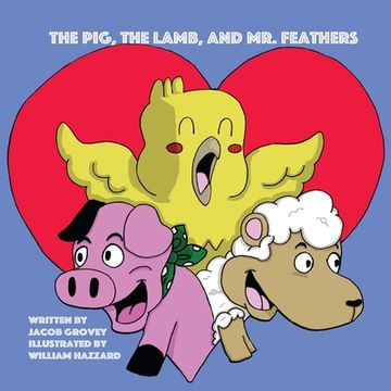 portada The Pig, The Lamb, and Mr. Feathers (en Inglés)