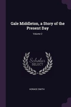 portada Gale Middleton, a Story of the Present Day; Volume 2