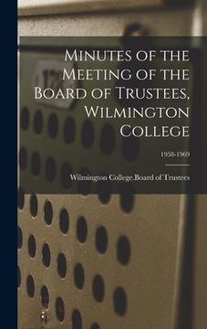portada Minutes of the Meeting of the Board of Trustees, Wilmington College; 1958-1969 (en Inglés)