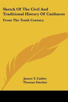 portada sketch of the civil and traditional history of caithness: from the tenth century (en Inglés)