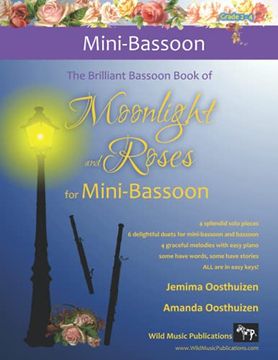 portada The Brilliant Bassoon book of Moonlight and Roses for Mini-Bassoon: Romantic solos, duets (with bassoon) and pieces with easy piano arranged especiall (en Inglés)