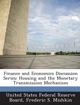 portada Finance and Economics Discussion Series: Housing and the Monetary Transmission Mechanism (en Inglés)