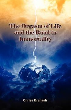 portada the orgasm of life and the road to immortality (en Inglés)