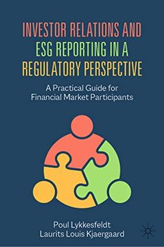 portada Investor Relations and esg Reporting in a Regulatory Perspective: A Practical Guide for Financial Market Participants
