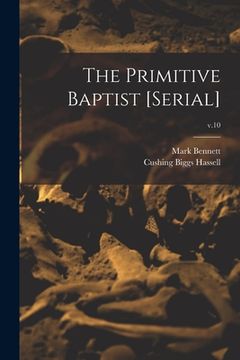 portada The Primitive Baptist [serial]; v.10 (en Inglés)