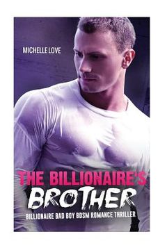portada The Billionaire's Brother: A Billionaire Bad Boy BDSM Romance Thriller (en Inglés)