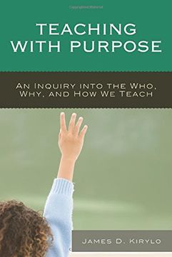 portada Teaching with Purpose: An Inquiry Into the Who, Why, and How We Teach