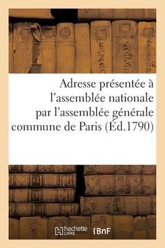 portada Adresse Présentée À l'Assemblée Nationale Représentants de la Commune de Paris 12 Août 1790 (in French)