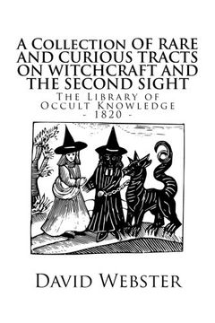 portada The Library of Occult Knowledge: Tracts on Witchcraft and the Second Sight: A Collection of Rare and Curious Tracts on Witchcraft and the Second Sight; with an Original Essay on Witchcraft