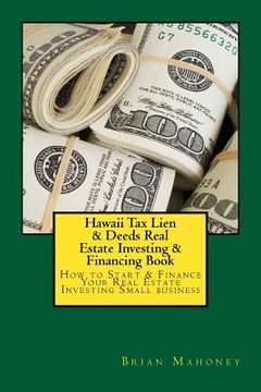 portada Hawaii Tax Lien & Deeds Real Estate Investing & Financing Book: How to Start & Finance Your Real Estate Investing Small business (in English)