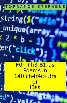 portada F0r +h3 B1rds Poems in 140 ch4r4c+3rs 0r l3ss: (For the Birds Poems in 140 Characters of Less)