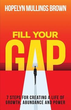 portada Fill Your GAP: 7 Steps for Creating a Life of Growth, Abundance and Power (in English)