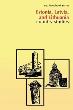 portada Estonia, Latvia, and Lithuania: Country Studies (en Inglés)