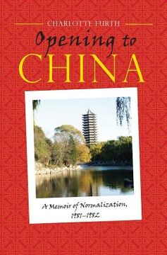 portada Opening to China: A Memoir of Normalization, 1981-1982 (en Inglés)