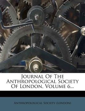 portada journal of the anthropological society of london, volume 6... (en Inglés)