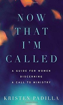 portada Now That i'm Called: A Guide for Women Discerning a Call to Ministry (in English)