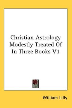 portada christian astrology modestly treated of in three books v1
