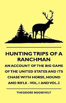 portada hunting trips of a ranchman - an account of the big game of the united states and its chase with horse, hound and rifle - vol.1 and vol.2 (in English)