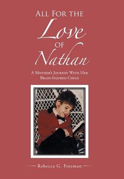 portada All For the Love of Nathan: A Mother's Journey With Her Brain-Injured Child (in English)
