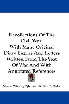 portada recollections of the civil war: with many original diary entries and letters written from the seat of war and with annotated references