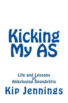 portada Kicking My AS: Life and Lessons of Ankylosing Spondylitis (en Inglés)
