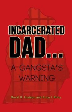 portada Incarcerated Dad...: A Gangsta's Warning (en Inglés)
